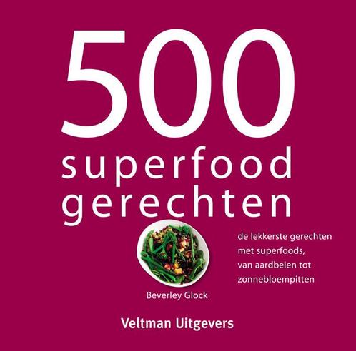 500 superfood gerechten 9789048311248, Livres, Livres de cuisine, Envoi