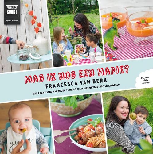 Mag ik nog een hapje? 9789400507258 Francesca van Berk, Boeken, Kookboeken, Zo goed als nieuw, Verzenden