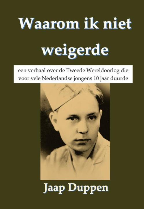Waarom ik niet weigerde 9789082570397 Jaap Duppen, Boeken, Oorlog en Militair, Gelezen, Verzenden