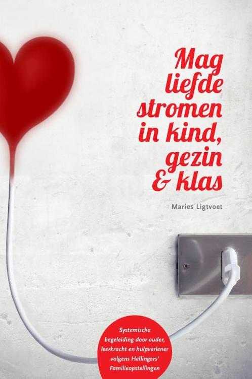 Mag liefde stromen in kind, gezin & klas 9789083035284, Boeken, Psychologie, Gelezen, Verzenden