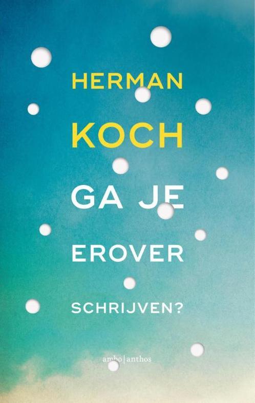 Ga je erover schrijven? 9789026364631 Herman Koch, Boeken, Overige Boeken, Gelezen, Verzenden