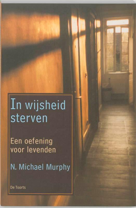 IN WIJSHEID STERVEN        OEFENING VOOR LEVENDEN, Boeken, Psychologie, Zo goed als nieuw, Verzenden