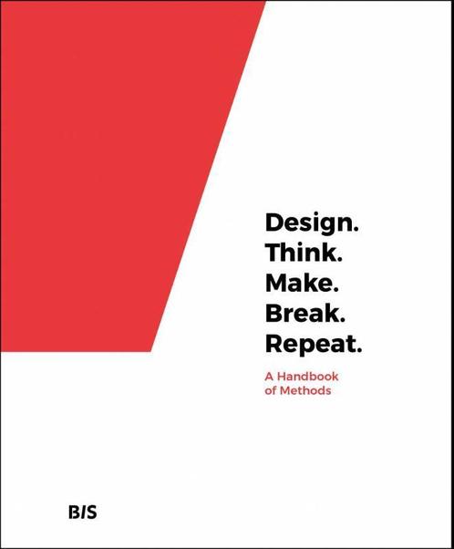 Design. Think. Make. Break. Repeat. 9789063694791, Boeken, Taal | Engels, Zo goed als nieuw, Verzenden
