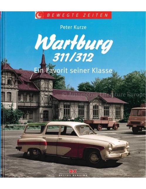 WARTBURG 311 / 312, EIN FAVORIT SEINER KLASSE (BEWEGTE ZEI.., Livres, Autos | Livres, Enlèvement ou Envoi