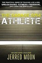 The Garage Gym Athlete: The Practical Guide to Training ..., Gelezen, Moon, Jerred, Verzenden