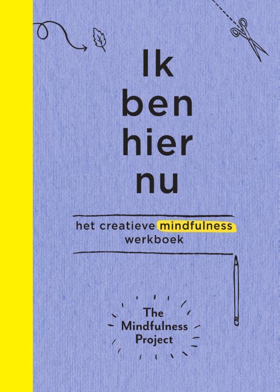 Ik ben hier nu 9789000350681 The Mindfulness Project, Boeken, Psychologie, Zo goed als nieuw, Verzenden