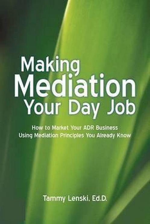 Making Mediation Your Day Job 9781935278887, Boeken, Overige Boeken, Gelezen, Verzenden