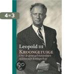 Leopold Iii Kroongetuige 9789020943788 Leopold III, Boeken, Verzenden, Zo goed als nieuw, Leopold III