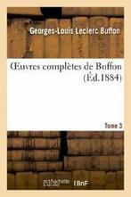 Oeuvres completes de Buffon.Tome 3.by L New   ., BUFFON G L, Verzenden
