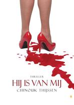 Hij is van mij 9789048425099 Chinouk Thijssen, Boeken, Verzenden, Zo goed als nieuw, Chinouk Thijssen