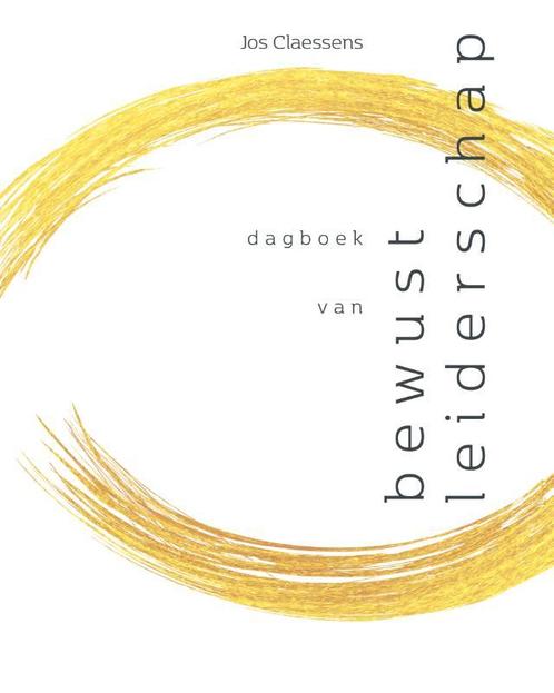 dagboek van bewust leiderschap 9789082952001 Jos Claessens, Boeken, Economie, Management en Marketing, Gelezen, Verzenden