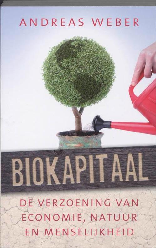 Biokapitaal 9789020203677 Andreas Weber, Boeken, Politiek en Maatschappij, Gelezen, Verzenden