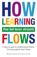 Hoe het leren stroomt = how learning flows 9789022999578, Boeken, Verzenden, Zo goed als nieuw, Maarten Kleijne