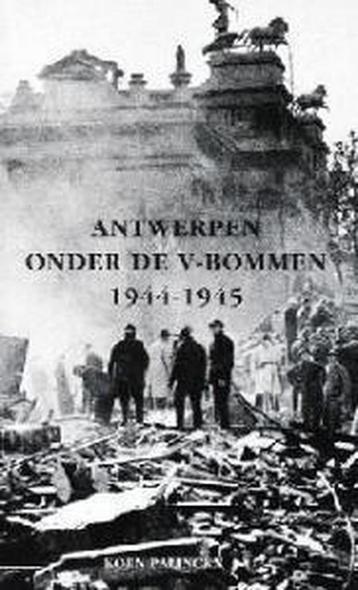 Antwerpen onder de V-bommen 1944-1945 9789053252543, Boeken, Verzenden, Zo goed als nieuw, K. Palinkx