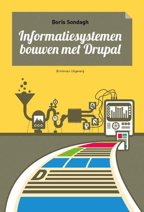 Informatiesystemen bouwen met Drupal 9789057522741, Boeken, Schoolboeken, Gelezen, Verzenden