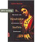 Ik, Hendrickje Stoffels 9789069743431 Sylvia Matton, Boeken, Verzenden, Gelezen, Sylvia Matton