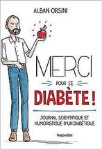 Merci pour ce diabète - Journal scientifique et hum...  Book, Orsini, Alban, Verzenden