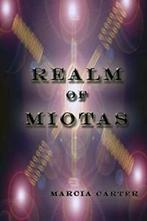 Realm Of Miotas.by Carter, Marcia New   ., Carter, Marcia, Zo goed als nieuw, Verzenden