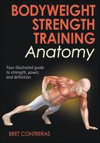 Bodyweight Strength Training Anatomy 9781450429290, Livres, Verzenden, Bret Contreras