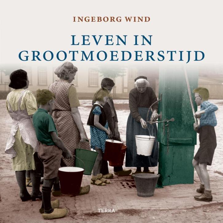Leven in grootmoeders tijd 9789058976260 I. Wind, Boeken, Geschiedenis | Nationaal, Gelezen, Verzenden