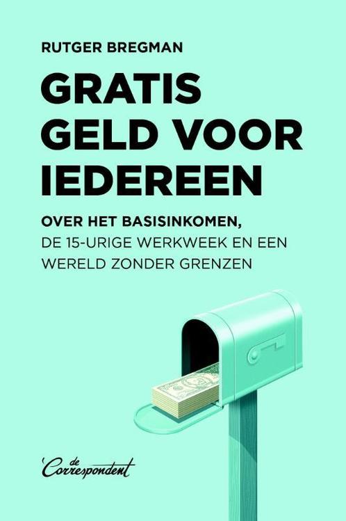 Gratis geld voor iedereen 9789082520347 Rutger Bregman, Boeken, Literatuur, Gelezen, Verzenden