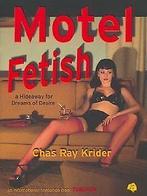 Motel Fetish (Photobook)  Krider, Chas R.  Book, Krider, Chas R., Zo goed als nieuw, Verzenden