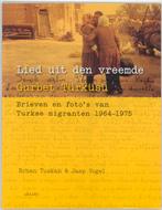 Lied Uit Den Vreemde - Gurbet Turkusu 9789052601403, Boeken, Politiek en Maatschappij, Verzenden, Zo goed als nieuw, E. Tuskan