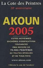 Cote des Peintres 2005  Jacky Akoun  Book, Jacky Akoun, Verzenden