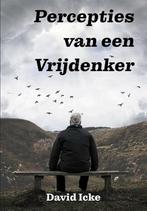 Percepties van een vrijdenker 9789493071940 David Icke, Boeken, Verzenden, Zo goed als nieuw, David Icke