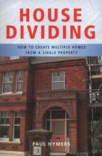 House dividing: how to create multiple homes from a single, Paul Hymers, Verzenden
