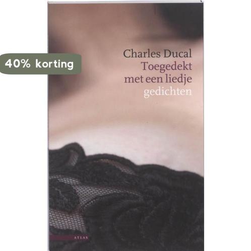 Toegedekt met een liedje 9789045015088 Charles Ducal, Boeken, Overige Boeken, Zo goed als nieuw, Verzenden