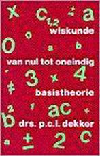 WISKUNDE VAN NUL TOT ONEINDIG BASISTHEORIE 9789062830237, Boeken, Verzenden, Gelezen, P.C.L. Dekker