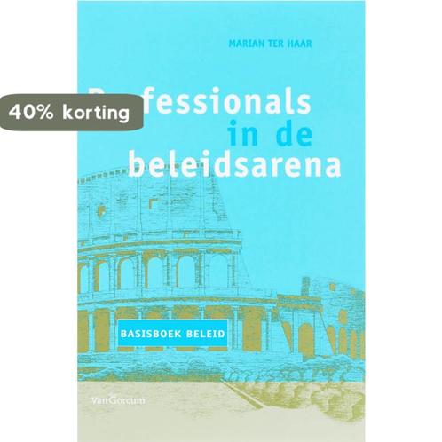 Professionals in de beleidsarena 9789023243557 M. ter Haar, Boeken, Economie, Management en Marketing, Zo goed als nieuw, Verzenden