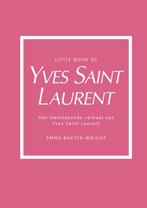 Little book of Yves Saint Laurent 9789021581644, Boeken, Verzenden, Zo goed als nieuw, Emma Baxter-Wright