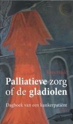 Palliatieve zorg of de gladiolen 9789463380775, Gelezen, Kees Haak, N.v.t., Verzenden