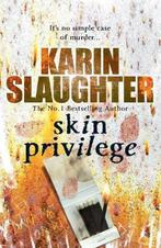 Skin Privilege 9780099553120, Karin Slaughter, Zo goed als nieuw, Verzenden