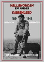 Hellehonden en ander dierenleed 1914-1945 9789059118379, Verzenden, Zo goed als nieuw, G. Kip