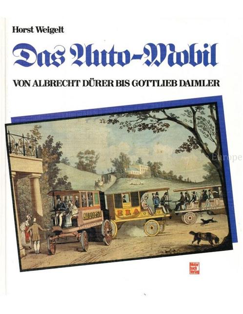 DAS AUTO-MOBIL, VON ALBRECHT DÜRER BIS GOTTLIEB DAIMLER, Boeken, Auto's | Boeken