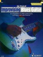 Improvising Blues Guitar: Eine Einführung in vers...  Book, Verzenden, Wheatcroft, John