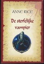 De sterfelijke vampier / De Vampier Kronieken / 4 Anne Rice, Boeken, Verzenden, Gelezen, Anne Rice