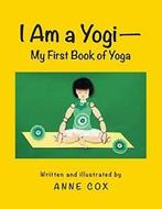 I Am a Yogi-My First Book of Yoga. Cox, Anne   ., Livres, Cox, Anne, Verzenden