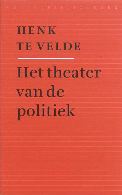 Het theater van de politiek 9789028420182 Hendrik te Velde, Boeken, Geschiedenis | Nationaal, Gelezen, Verzenden