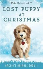 Lost Puppy at Christmas: Amelias Animals Book 1,, Rose Waterbrook, Verzenden