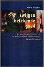Zwijgen Betekende Goud 9789043503686, Boeken, Gelezen, André Truyman, André Truyman, Verzenden
