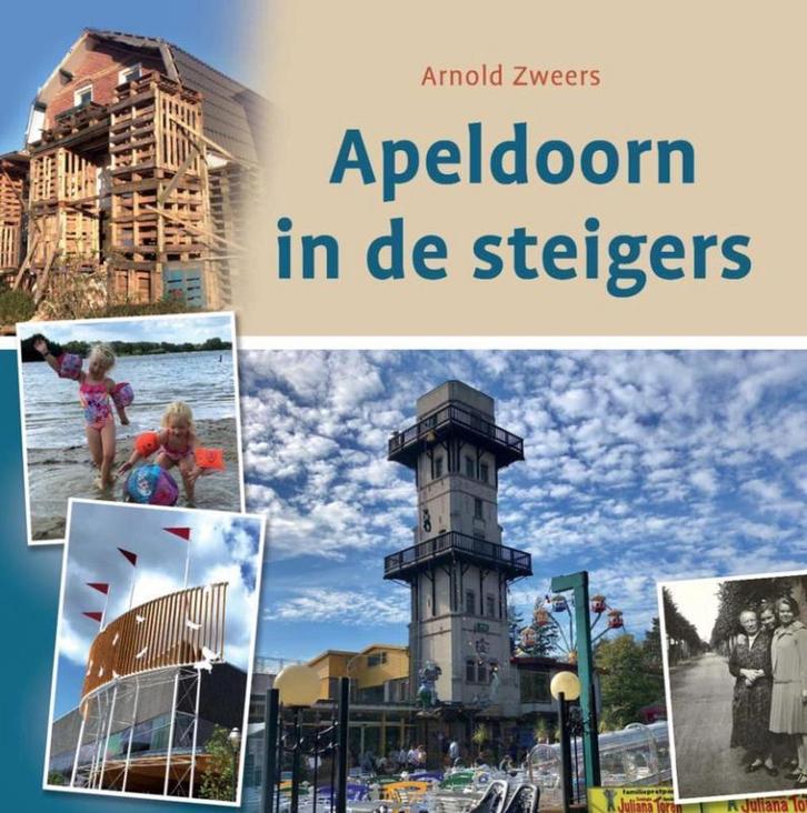 Apeldoorn in de steigers 9789492055712 Arnold Zweers, Boeken, Reisgidsen, Zo goed als nieuw, Verzenden