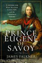 Prince Eugene of Savoy 9781526799425 James Falkner, Verzenden, Gelezen, James Falkner