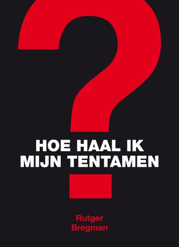 Hoe haal ik mijn tentamen? 9789023247920 Rutger Bregman, Boeken, Studieboeken en Cursussen, Gelezen, Verzenden