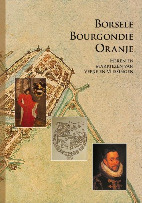 Borsele Bourgondie Oranje / Amsterdamse Historische Reeks, Boeken, Geschiedenis | Wereld, Zo goed als nieuw, Verzenden