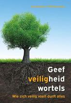 Geef Veiligheid Wortels 9789490969233 Annemarie Timmermans, Boeken, Verzenden, Zo goed als nieuw, Annemarie Timmermans