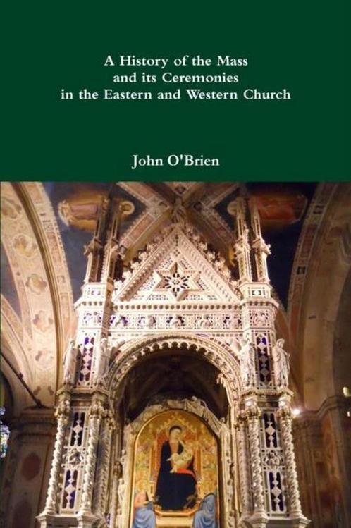 A History of the Mass and its Ceremonies in the Eastern and, Livres, Livres Autre, Envoi